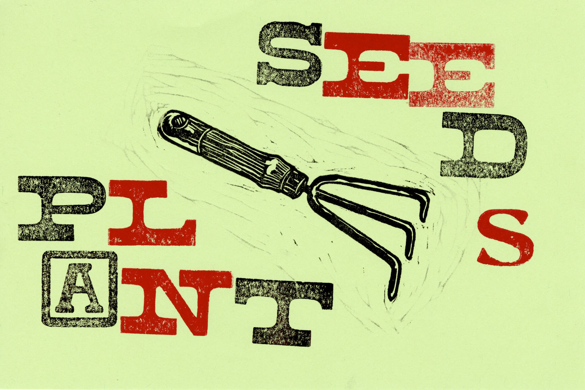 Black and red print of an image of a garden rake with the words "Plant Seeds" on bright lime green paper.